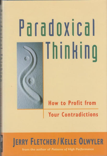 Paradoxical Thinking: How to Profit from Your Contradictions