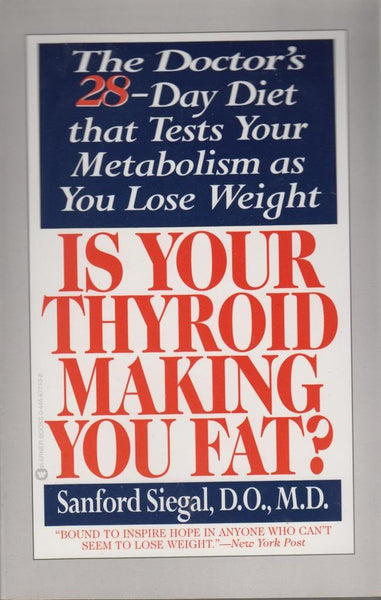 Is Your Thyroid Making You Fat: The Doctor's 28-Day Diet that Tests Your Metabolism as You Lose Weight