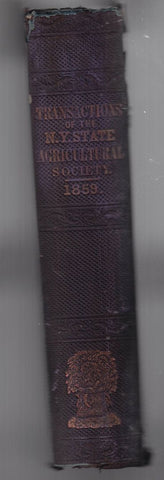 Transactions of the N.Y. State Agricultural Society with an Abstract of the Proceedings of the County Agricultural Societies Volume XIX 1859