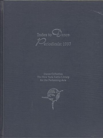 Index to Dance Periodicals: 1997 Dance Collection the New York Public Library for the Performing Arts