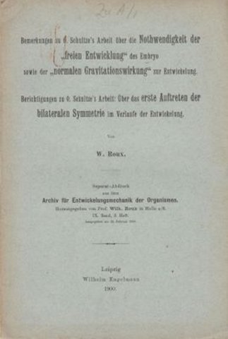 Bemerkungen zu O. Schultze's Arbeit uber die Nothwendigkeit der "freien Entwickelung" des Embryo sowie der "normalen Gravitationswirkung" zur Entwickelung uber das erste auftereten der bilateralen