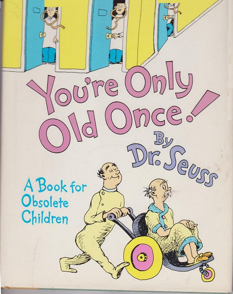 You're Only Old Once: A Book for Obsolete Children